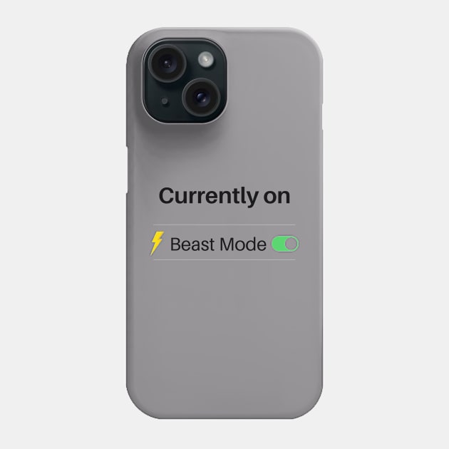 Currently On Beast Mode Phone Case by iwanthat