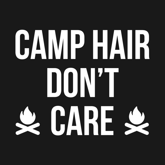 Camp Hair Dont Care - Camping Quote Adventure Camper by stonefruit