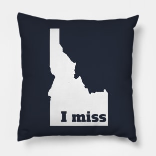 I Miss Idaho - My Home State Pillow