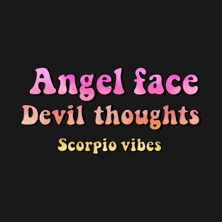 Angel face devil thoughts Scorpio funny quotes sayings zodiac astrology signs 70s 80s aesthetic T-Shirt