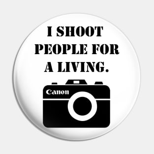 I shoot people for a living -canon Pin