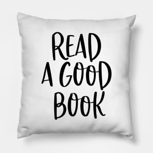 READ A GOOD BOOK Pillow