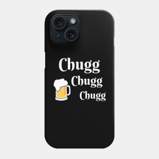 Chugg Chugg Chugg Phone Case