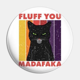 Fluff You Madafaka Black Cat Kitten Animal Lover Retro Pin