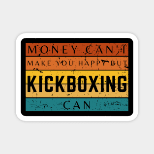 Money Can't Make You Happy But Kickboxing Can Magnet