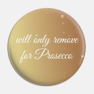 Will only remove for prosecco Pin