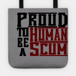 PROUD TO BE A HUMAN SCUM Tote