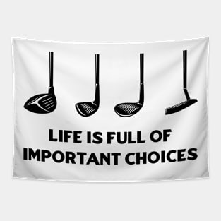 Golf Priorities - Golf Stick - Life is Full of Important Choices Tapestry