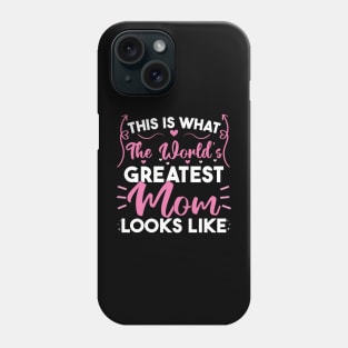 This Is What The World's Greatest Mom Looks Like Phone Case