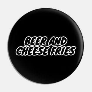 Beer And Cheese Fries Pin