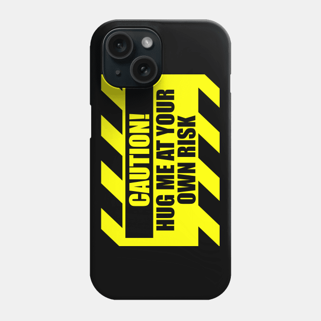 Caution Hug Me At Your Own Risk Funny Phone Case by doodlerob