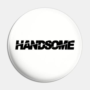 handsome, handsome man, tall dark and handsome, i am handsome Pin