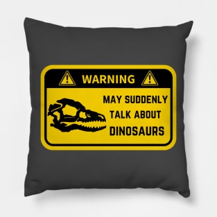 Warning, may suddenly talk about dinos Pillow