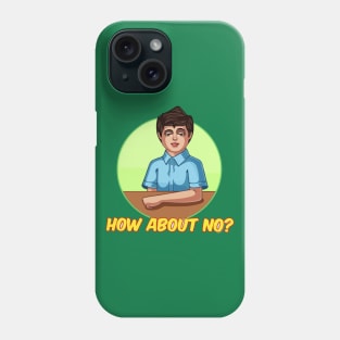 how about no Phone Case