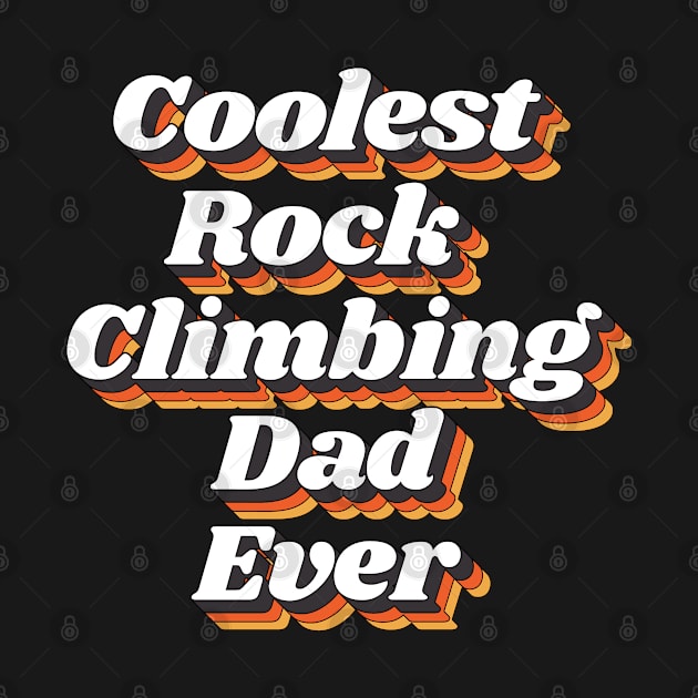 Coolest Rock Climbing Dad Ever by kindxinn