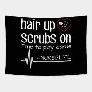 Hair Up Scrubs On Time To Play Cards Nurse Life Tshirt Gift Tapestry