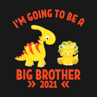 Big Brother 2021 I'm Going To Be A Big brother Dinosaurs T-Shirt