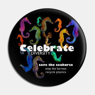 Colorful Seahorses, Celebrate Diversity Save the Seahorse Pin