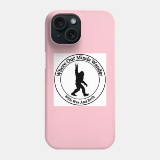 Where Our Minds Wander large chest logo Bigfoot Phone Case