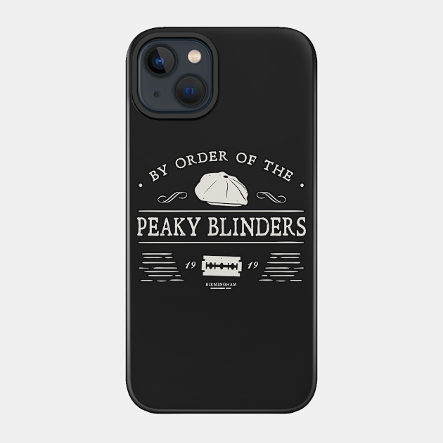 By Order of The Peaky Blinders - Peaky Blinders - Phone Case