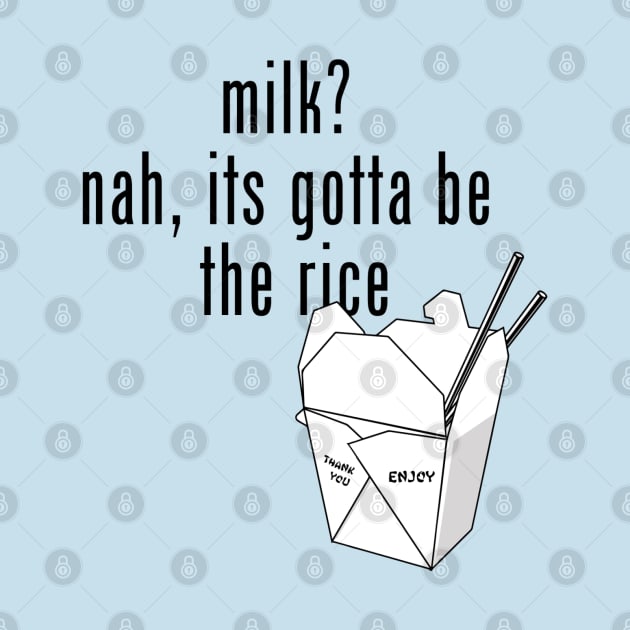 gotta be the rice (san serif) by UnOfficialThreads