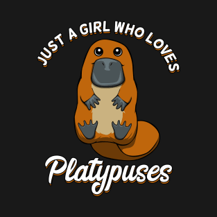 Just a girl who loves Platypuses Cute Duckbill T-Shirt