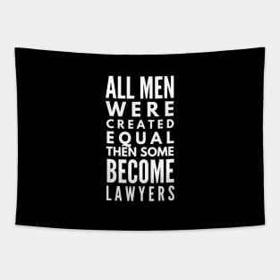 All Men Were Created Equal Then Some Become Lawyers Tapestry