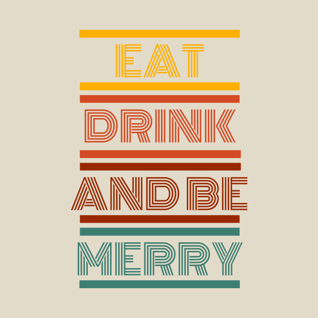 Eat Drink and Be Merry by AwkwardTurtle