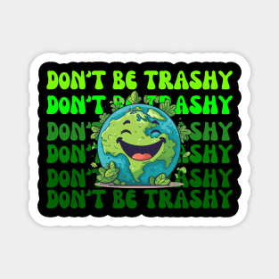 Don't Be Trashy Magnet