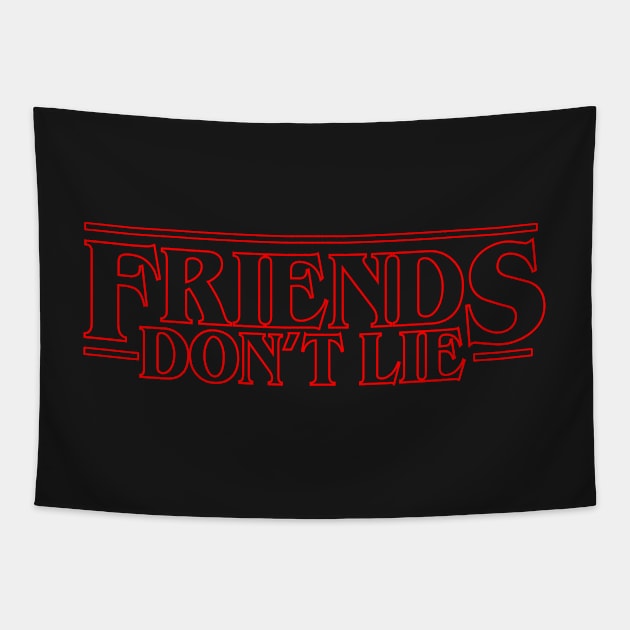 Friends Don't Lie Tapestry by zerobriant