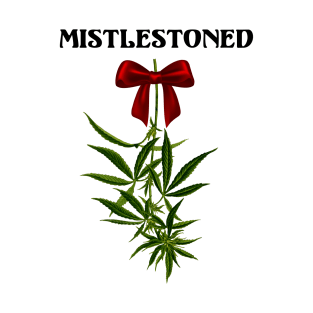 MistleStoned T-Shirt