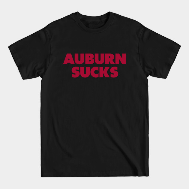 Auburn sucks - Albm college gameday rivalry - Albm - T-Shirt