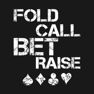 Poker - fold call bet raise T-Shirt