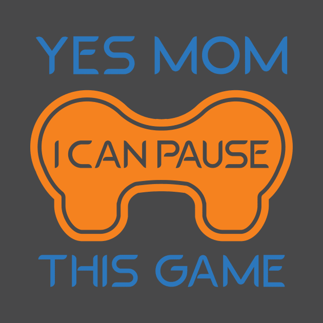 Gamer - Yes mom, i can pause this game by artfarissi