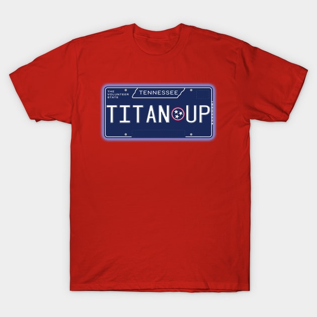 TN License Plate- TITAN UP - Tennessee Titans - T-Shirt