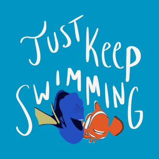 Just keep swimming T-Shirt