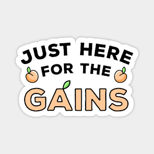 Just Here For The Gains Magnet