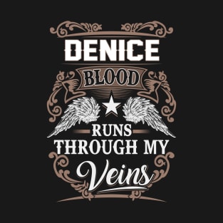 Denice Name T Shirt - Denice Blood Runs Through My Veins Gift Item T-Shirt