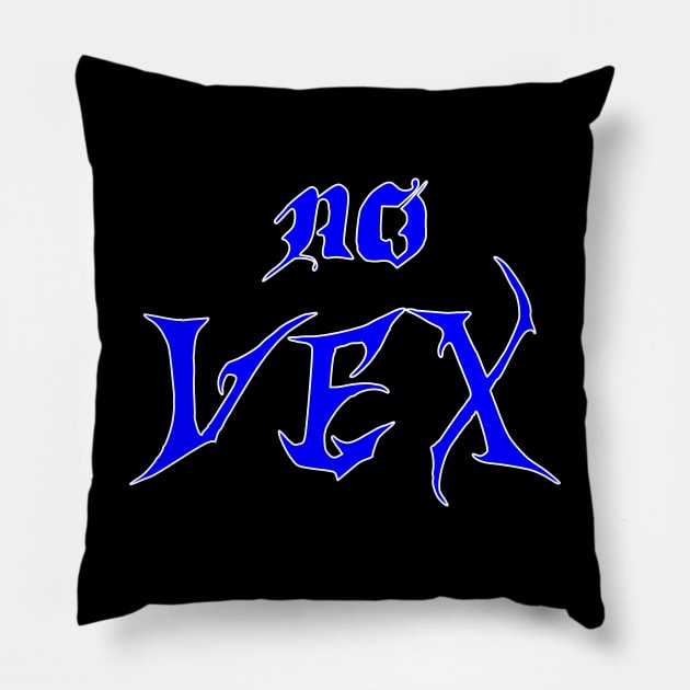 no vex Pillow by Oluwa290