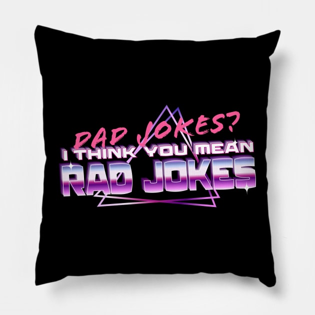 Dad Jokes? I Think You Mean Rad Jokes Pillow by OrangeMonkeyArt