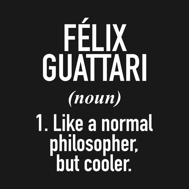 Felix Guattari - Philosophy - Intellectual Definition - Philosophy Teacher by Buster Piper