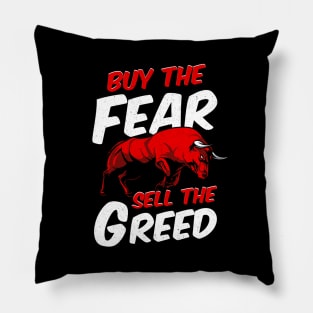 Buy The Fear Sell The Greed Bull Market Investing Pillow