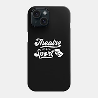 Broadway Theatre Is My Sport Musical Phone Case