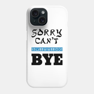 sorry can't swimming bye Phone Case