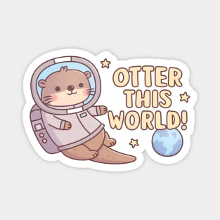 Cute Otter Astronaut Otter This World Funny Pun Magnet