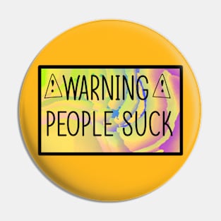 Warning People Suck Pin