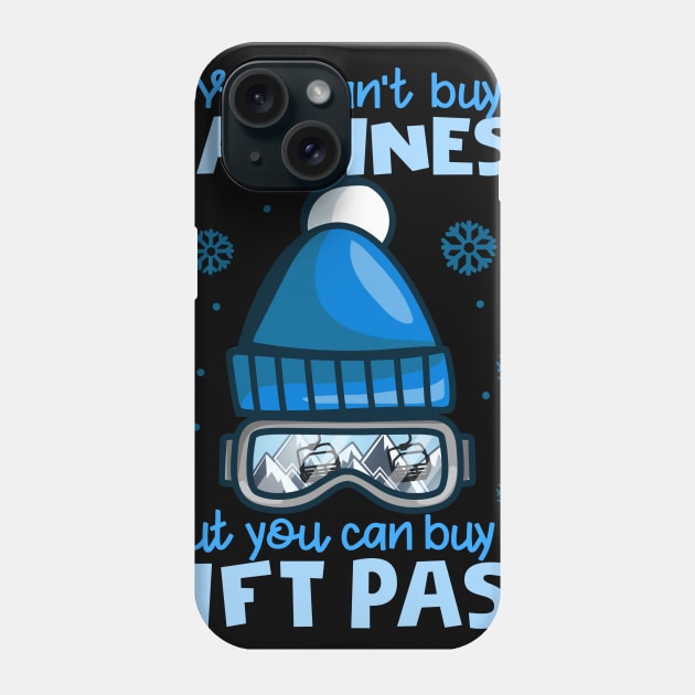 You Can't Buy Happiness But You Can Buy A Lift Pass I Skiing product Phone Case by biNutz