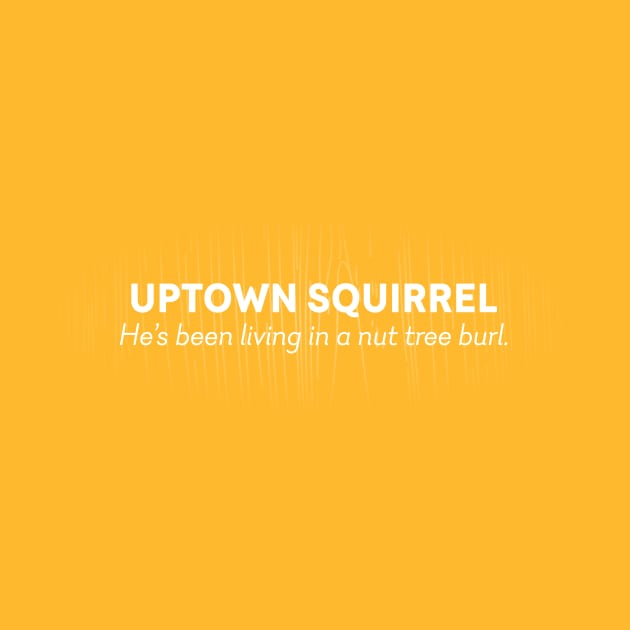 uptown squirrel by Brady