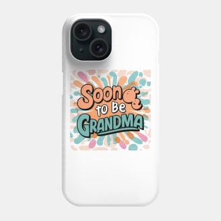 Soon To Be Grandma V2 Phone Case