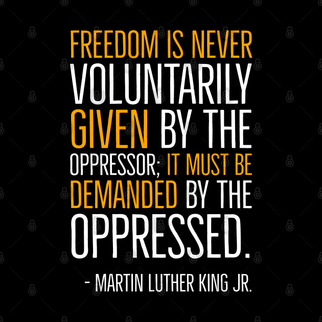 Freedom Is Never Given It Must Be Demanded, Martin Luther King, Black History, African American, Civil Rights Movement by UrbanLifeApparel